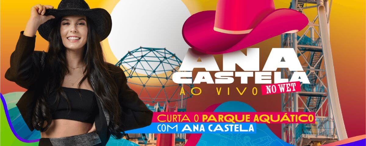 Banner com informações do show que a cantora Ana Castela dará no Wet'n Wild. 